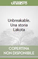 Unbreakable. Una storia Lakota