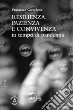 Resilienza, pazienza e convivenza in tempo di pandemia libro