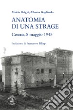 Anatomia di una strage. Cesena, 8 maggio 1945