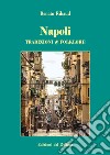 Napoli. Tradizione & folklore libro