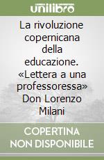 La rivoluzione copernicana della educazione. «Lettera a una professoressa» Don Lorenzo Milani libro