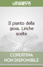 Il pianto della gioia. Liriche scelte libro