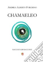 Chamaeleo. Raccolta di racconti