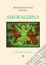 Smeraldina. Dialogo virtuale libro