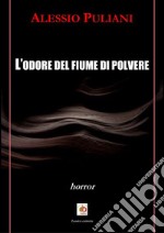 L'odore del fiume di polvere libro