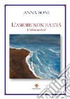 L'amore non ha età. L'ultimo weekend libro