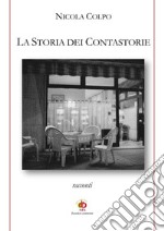 La storia dei Contastorie. Nuova ediz.