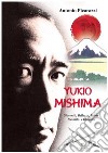 Yukio Mishima. Gioventù, bellezza, morte tra mito e illusione libro di Picarazzi Antonio