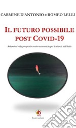 Il futuro possibile post Covid-19. Riflessioni sulle prospettive socio-economiche per il rilancio dell'Italia