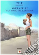 L'ombra del re e la mano della regina libro