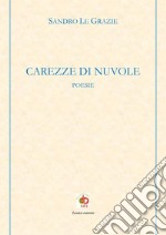 Carezze di nuvole. Poesie libro