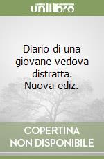 Diario di una giovane vedova distratta. Nuova ediz. libro