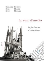 Lo stato d'assedio. Per fare buon uso di Albert Camus libro