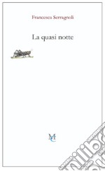 La quasi notte libro