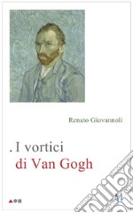 I vortici di Van Gogh libro