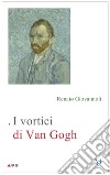 I vortici di Van Gogh libro di Giovannoli Renato