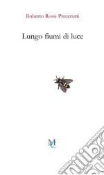 Lungo fiumi di luce libro