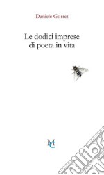 Le dodici imprese di poeta in vita libro