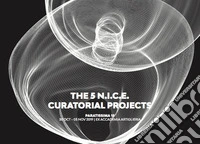 The 5 N.I.C.E. Curatorial Projects libro