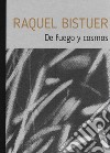 Raquel Bistuer. De fuego y cosmos. Catalogo della mostra (Torino, 5 maggio-18 giugno 2022). Ediz. illustrata libro