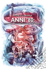 Anni '80. La nascita della nostalgia cinematografica