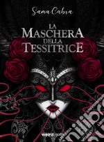 La maschera della tessitrice libro