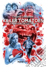 Killer Tomatoes. La nascita di un cult trash libro