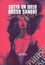 Sotto un cielo rosso sangue libro