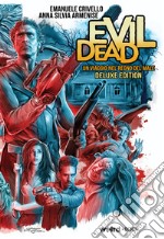 Evil Dead. Un viaggio nel regno del male. Ediz. deluxe libro