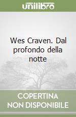 Wes Craven. Dal profondo della notte libro