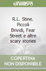 R.L. Stine. Piccoli Brividi, Fear Street e altre scary stories libro