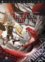 L'audace colpo del vello d'oro. Hellas heroes. Vol. 2 libro