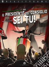 Il presidente del consiglio sei... tu! libro