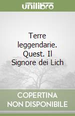 Terre leggendarie. Quest. Il Signore dei Lich libro