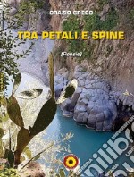 Tra petali e spine libro