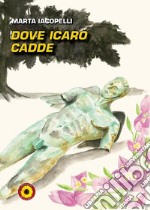 Dove Icaro cadde libro