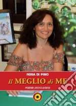 Il meglio di me. (Poesie 2010-2020)