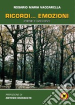 Ricordi... emozioni. Poesie e racconti libro