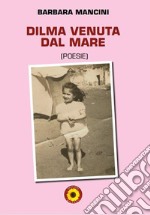 Dilma venuta dal mare libro