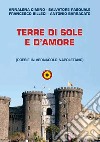 Terre di sole e d'amore. Poesie in vernacolo napoletano libro