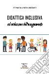 Didattica inclusiva ed evoluzione dell'insegnamento libro