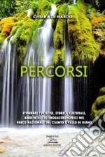 Percorsi. Itinerari turistici, storici, culturali, ambientali ed enogastronomici nel Parco nazionale del Cilento e Vallo di Diano