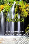 Percorsi. Itinerari turistici, storici, culturali, ambientali ed enogastronomici nel Parco nazionale del Cilento e Vallo di Diano libro