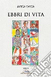 Ebbri di vita libro