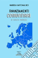 Finanziamenti comunitari. 52 schede pratiche libro