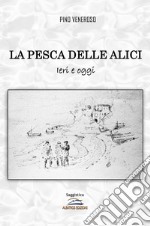 La pesca delle alici. Ieri e oggi libro