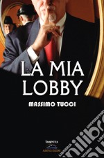 La mia lobby libro