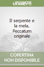 Il serpente e la mela. Peccatum originale libro