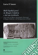 Bolli figulini greci da Reggio Calabria e dal suo territorio. Conservati nel Museo Archeologico Nazionale di Reggio Calabria e nell'Antiquarium di Palmi libro