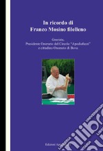 In ricordo di Franco Mosino filelleno. Grecista, Presidente onorario del Circolo "Apodiafazzi" e cittadino onorario di Bova libro